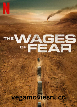 The Wages of Fear – Netflix Original (2024) Dual Audio {Hindi-English} WEB-DL 480p | 720p | 1080p Full-Movie