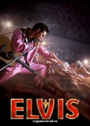 Elvis (2022) BluRay Dual Audio 480p | 720p | 1080p Full-Movie