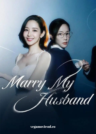 Marry My Husband (Season 1) Hindi-Dubbed Full-WEB Series 720p | 1080p WEB-DL – 2024 Korean Drama Series