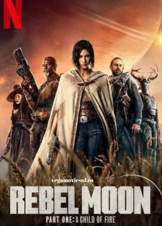 Rebel Moon – Part One: A Child of Fire – Netflix Original (2023) WEB-DL Dual Audio 480p | 720p | 1080p | 2160p 4K SDR Full-Movie